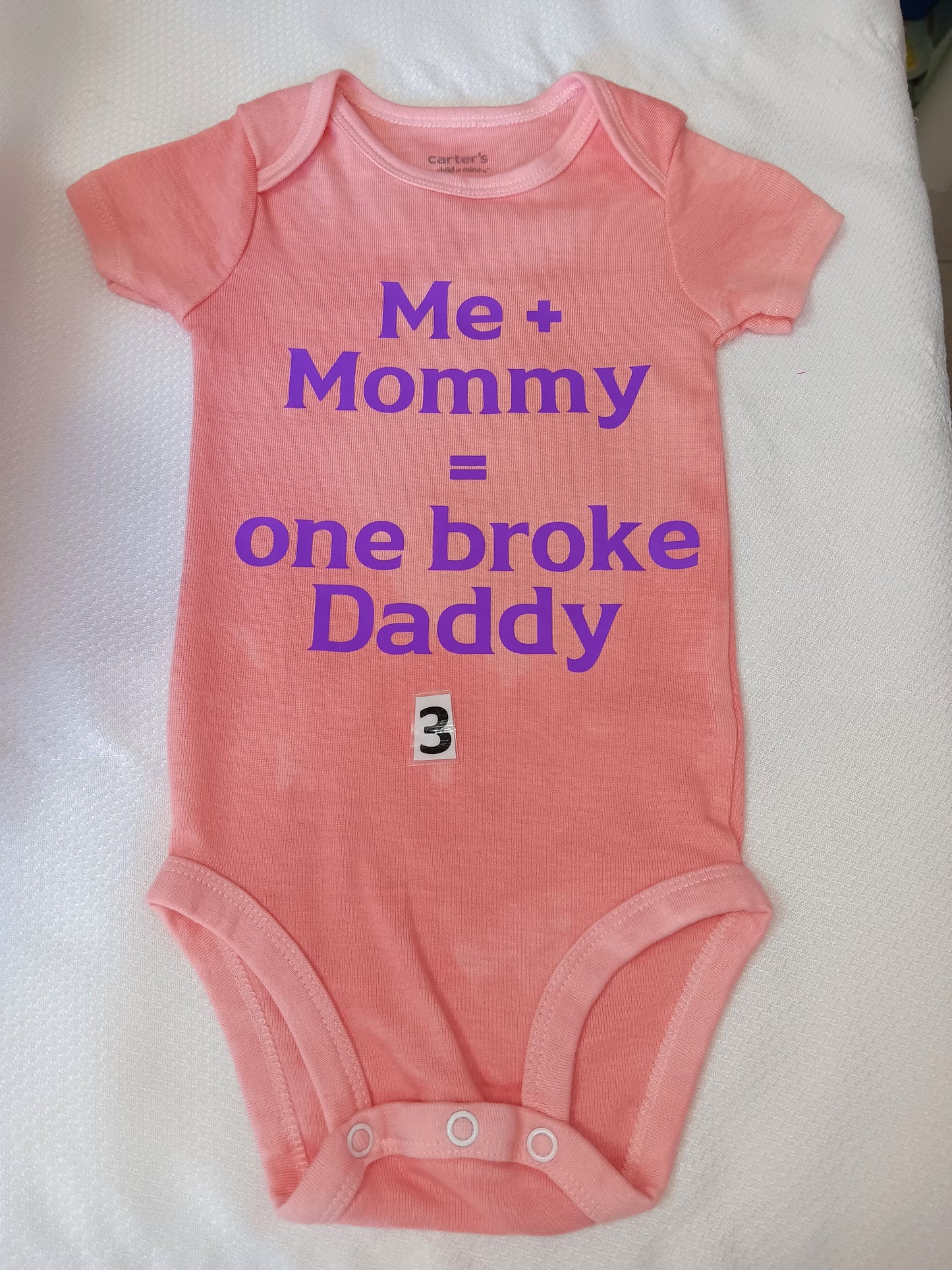 Me and mommy = one broke daddy.