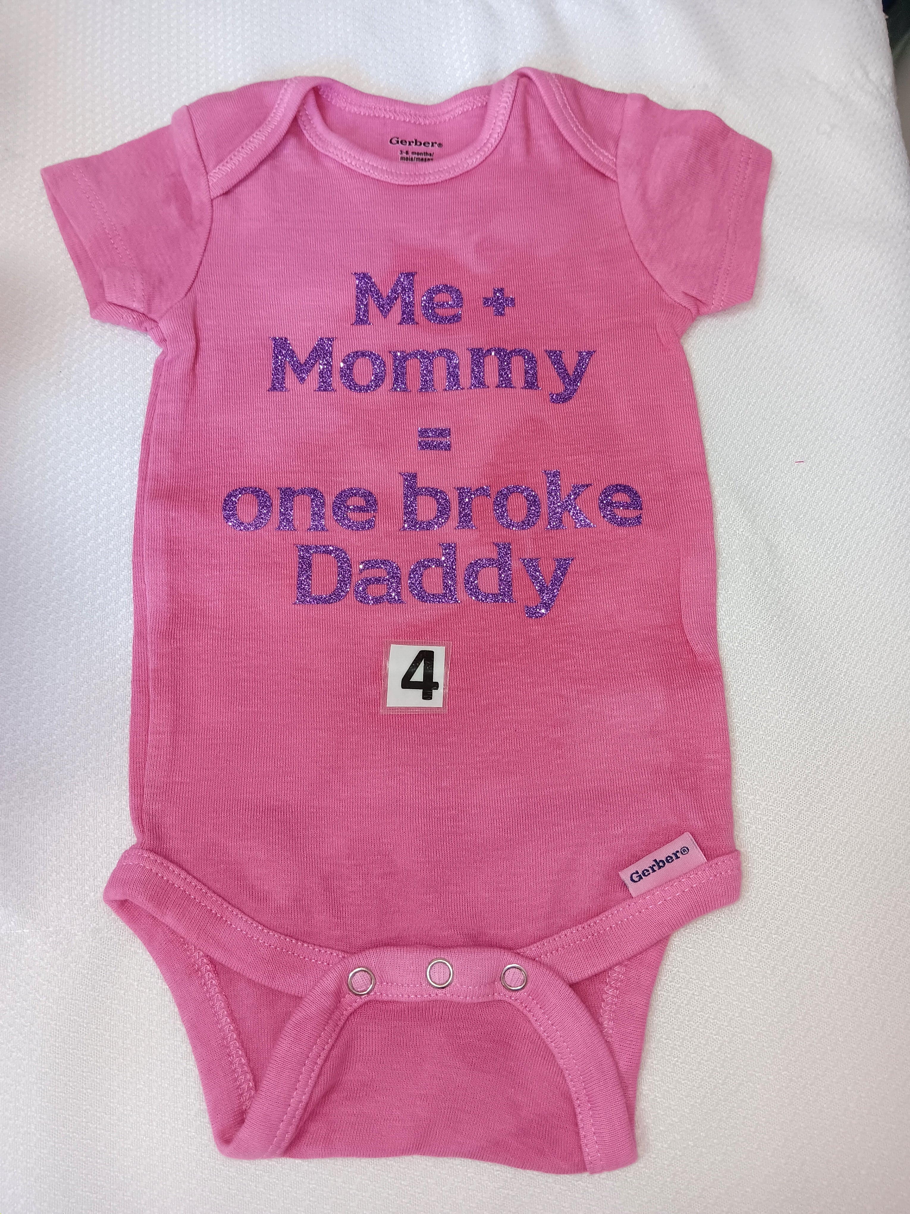 Me and mommy = one broke daddy.