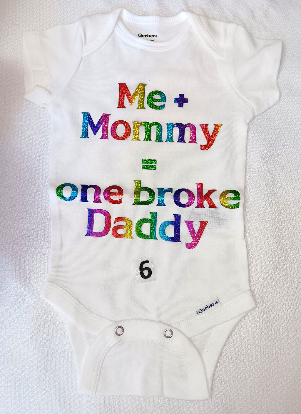 Me and mommy = one broke daddy.