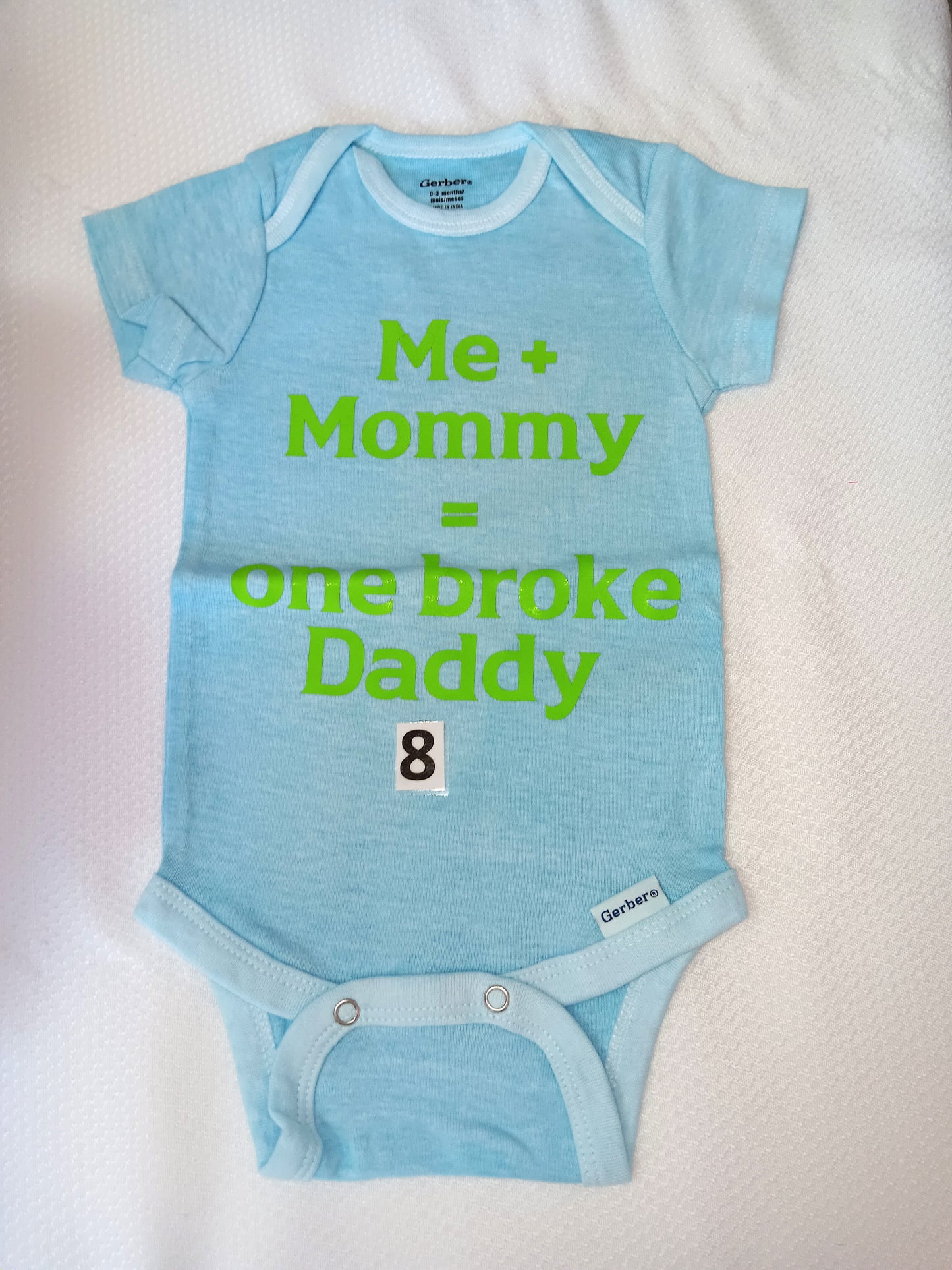 Me and mommy = one broke daddy.