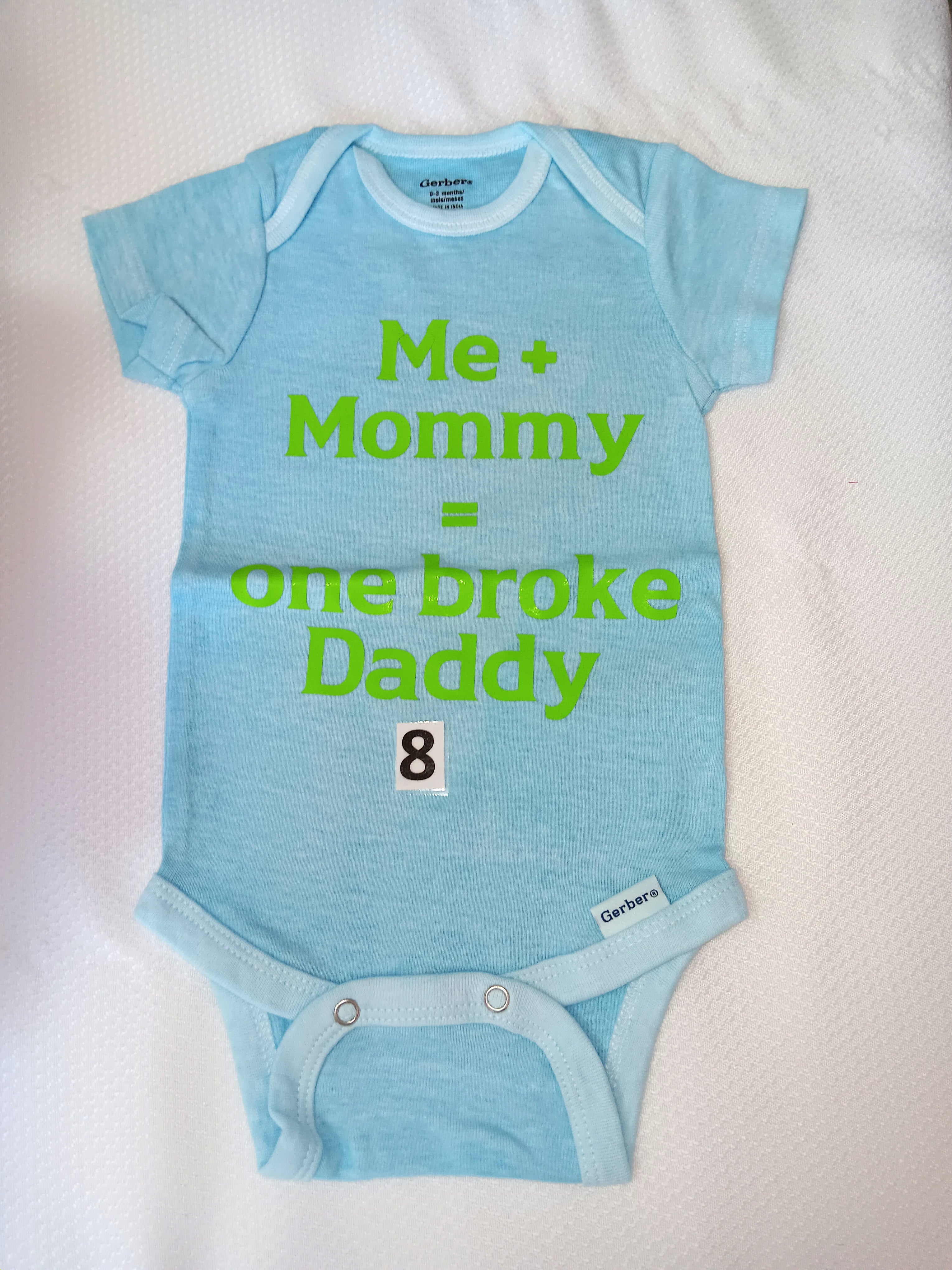 Me and mommy = one broke daddy.