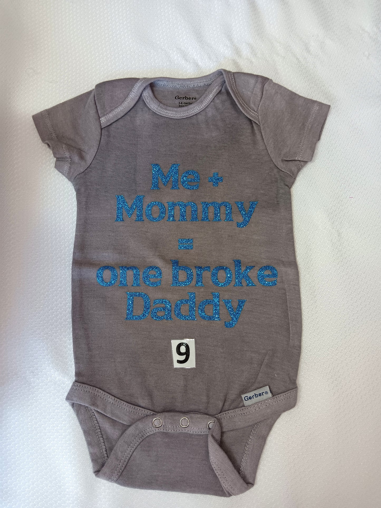 Me and mommy = one broke daddy.