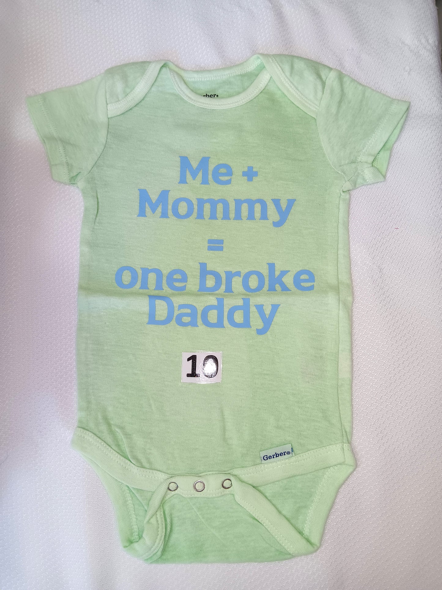 Me and mommy = one broke daddy.