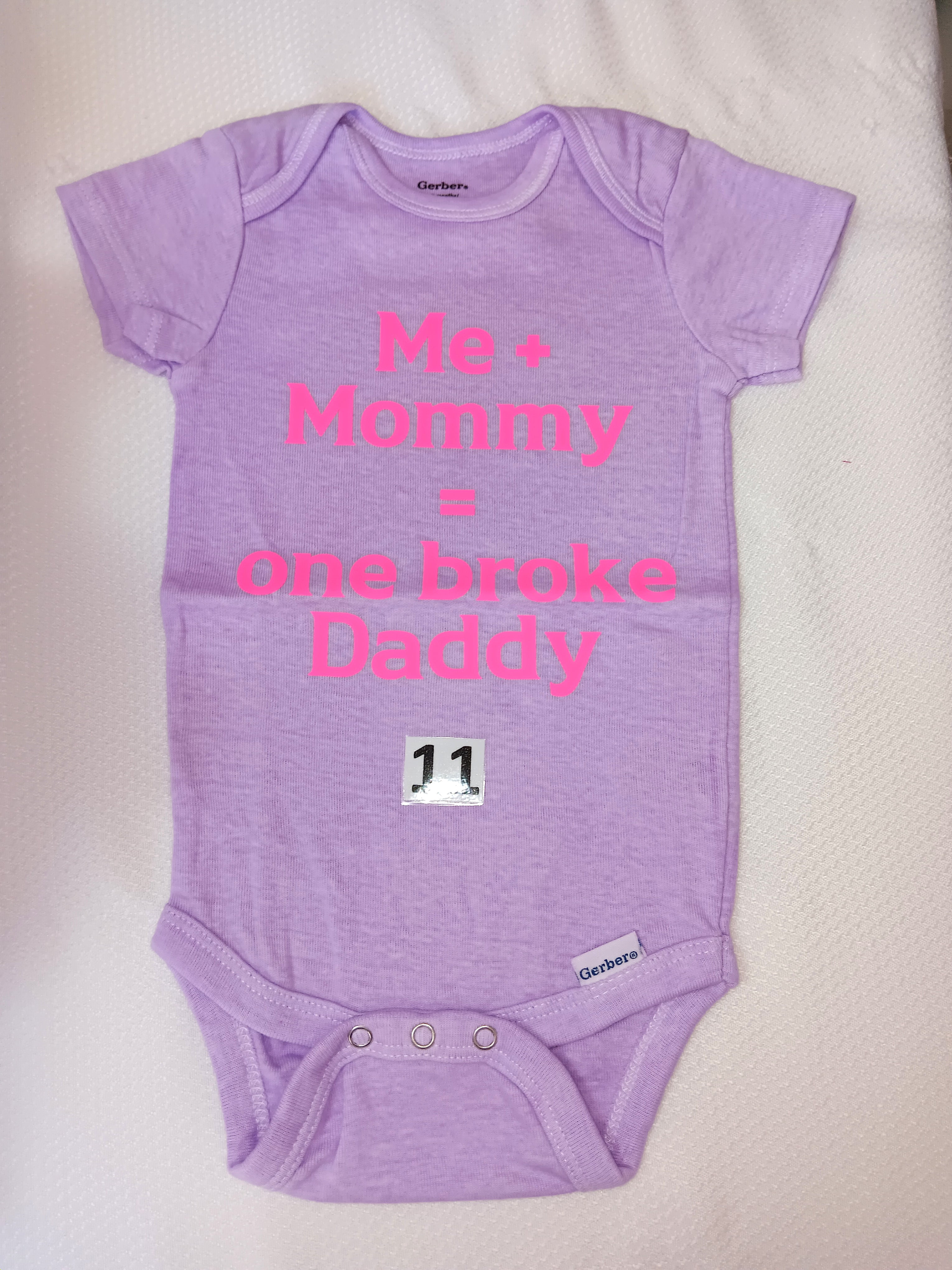 Me and mommy = one broke daddy.